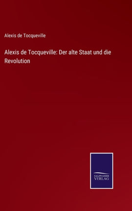 Alexis de Tocqueville: Der alte Staat und die