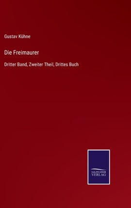 Die Freimaurer: Dritter Band, Zweiter Theil,