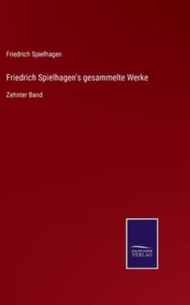 Friedrich Spielhagen's gesammelte Werke: Zehnter