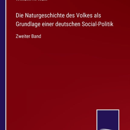 Die Naturgeschichte des Volkes als Grundlage einer deutschen Social-Politik: Zweiter Band