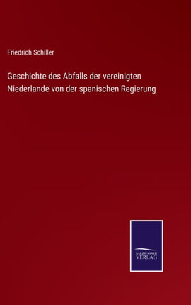 Geschichte des Abfalls der vereinigten Niederlande von der spanischen Regierung