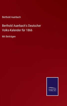 Berthold Auerbach's Deutscher Volks-Kalender für 1866: Mit Beiträgen