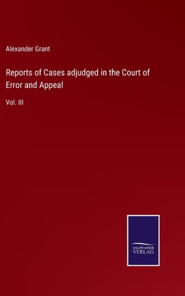 Reports of Cases adjudged in the Court of Error and Appeal: Vol. III