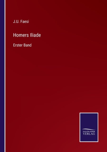 Homers Iliade: Erster Band