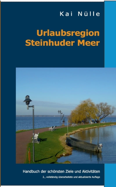 Urlaubsregion Steinhuder Meer: Handbuch der schönsten Ziele und Aktivitäten