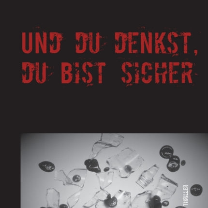 Und du denkst, du bist sicher