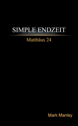 Simple Endzeit: Matthäus 24