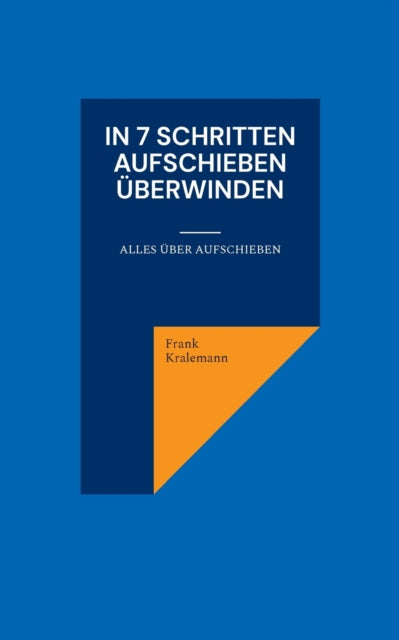 In 7 Schritten Aufschieben überwinden: Alles über Aufschieben