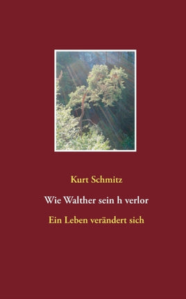 Wie Walther sein h verlor: Ein Leben verändert sich