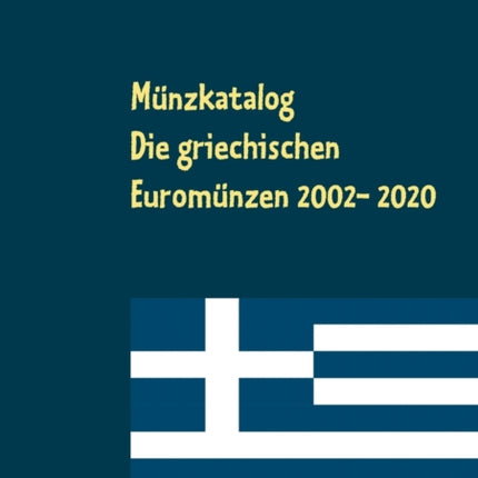 Münzkatalog: Die griechischen Euromünzen 2002 bis 2020