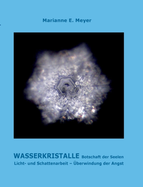 Wasserkristalle Botschaft der Seelen: Licht und