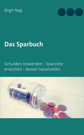 Das Sparbuch: Schulden loswerden, Sparziele
