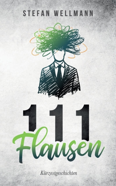 111 Flausen: Kürzestgeschichten