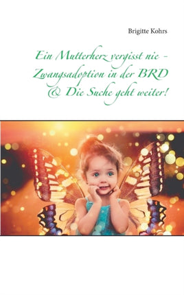 Ein Mutterherz vergisst nie - Zwangsadoption in