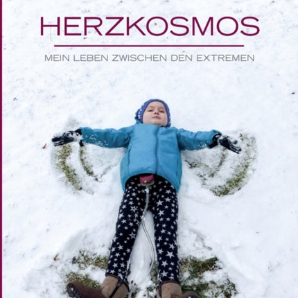 Herzkosmos: Mein Leben zwischen den Extremen