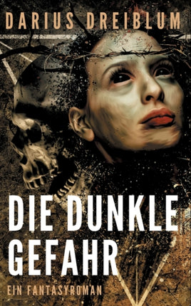 Die dunkle Gefahr: Ein Fantasyroman