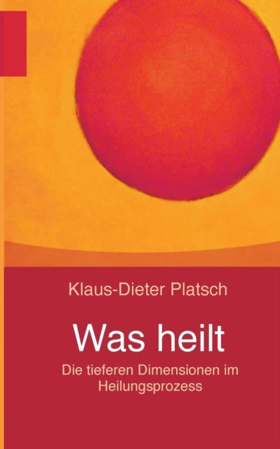 Was heilt: Die tieferen Dimensionen im