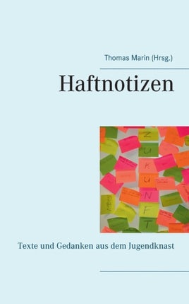 Haftnotizen: Texte und Gedanken aus dem