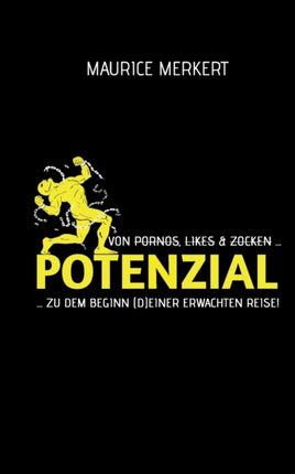 Potenzial: von Pornos, Likes und Zocken zu dem
