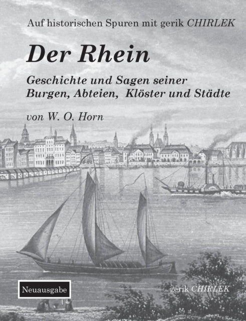 Der Rhein. Geschichte und Sagen seiner Burgen,