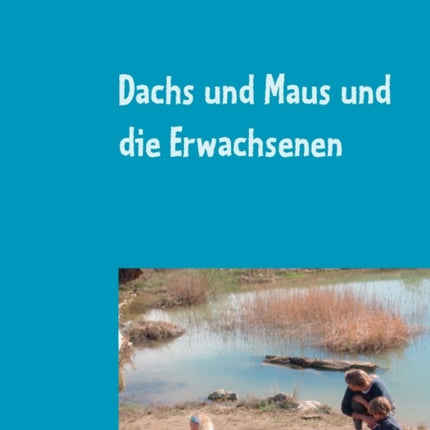 Dachs und Maus und die Erwachsenen: Geschichten