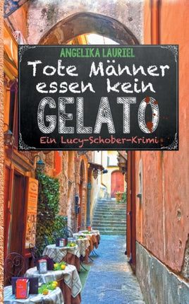 Tote Männer essen kein Gelato: Roman