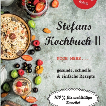 Stefans Kochbuch II: Noch mehr...Gesunde,