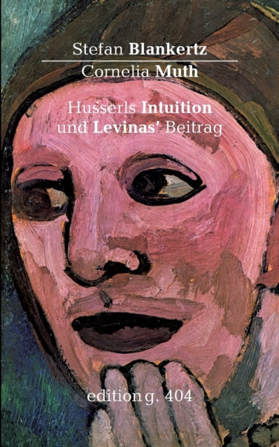 Husserls Intuition und Levinas' Beitrag