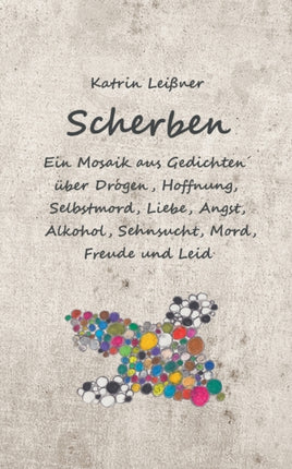 Scherben: Ein Mosaik aus Gedichten über Drogen,
