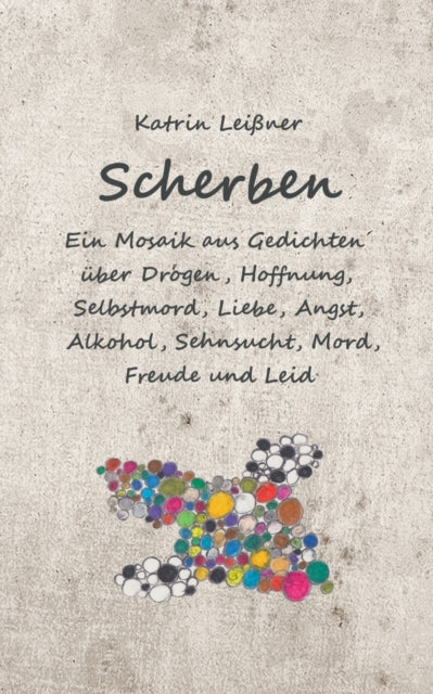 Scherben: Ein Mosaik aus Gedichten über Drogen,