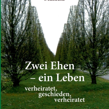 Zwei Ehen - ein Leben: Man(n) soll die Richtige heiraten Autobiografie aus den Jahren 1955 - 2017