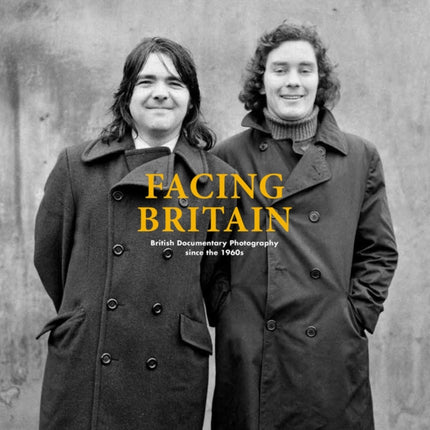 Facing Britain: British Documentary Photography since the 1960s