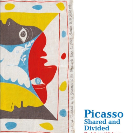 Picasso, Shared and Divided: The Artist and His Image in East and West Germany