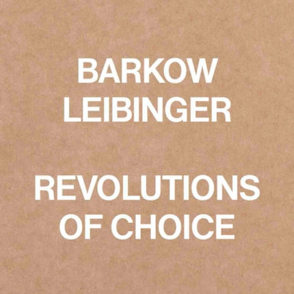 Barkow Leibinger: Revolutions of Choice