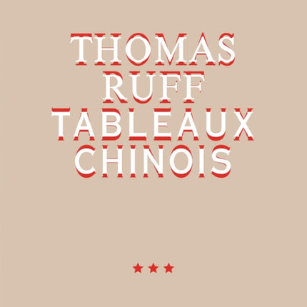 Thomas Ruff. Tableaux Chinois