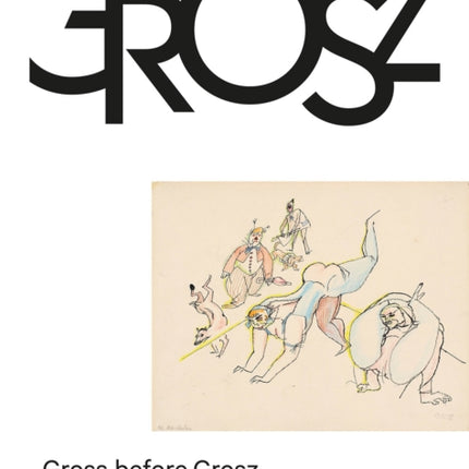 Gross before Grosz: The Early Years