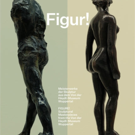 Figure!: Sculptural Masterpieces from the Von der Heydt-Museum Wuppertal