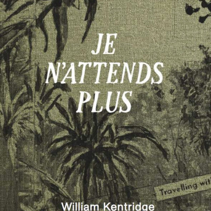 William Kentridge  Je nattends plus