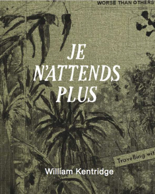 William Kentridge  Je nattends plus