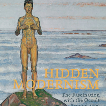 Hidden modernity. Fascination of the occult around 1900