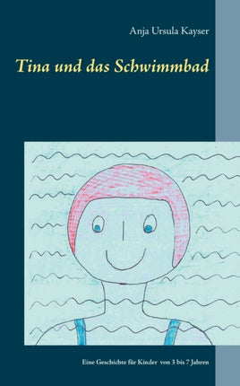 Tina und das Schwimmbad: Eine Geschichte für
