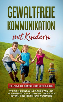 Gewaltfreie Kommunikation mit Kindern: Die