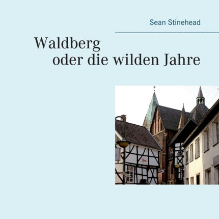 Waldberg oder die wilden Jahre