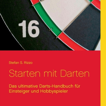 Starten mit Darten: Das ultimative Darts-Handbuch