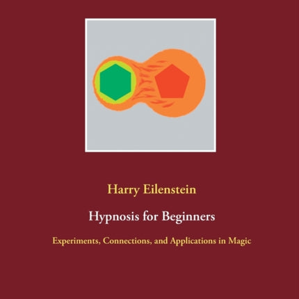 Hypnosis for Beginners: Experiments, Connections,