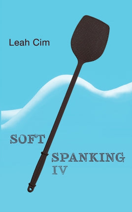 Softspanking IV: Neun neue Geschichten über