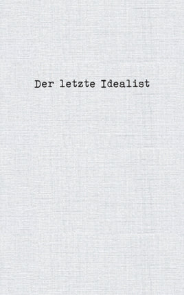 Der letzte Idealist