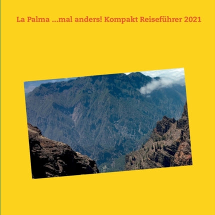 La Palma ...mal anders! Kompakt Reiseführer 2021