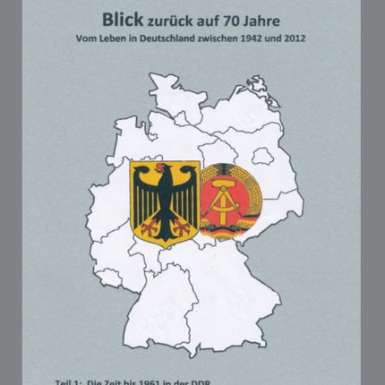 Blick zurück auf 70 Jahre: vom Leben in Deutschland zwischen 1942-2012