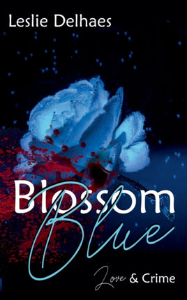 Blossom Blue: Love & Crime (ein Fall für Blossom